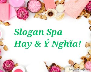 50 Câu Slogan Spa hay và ý nghĩa nhất