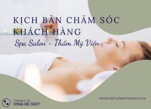 10 kịch bản tư vấn chăm sóc khách hàng Spa, TMV hay nhất