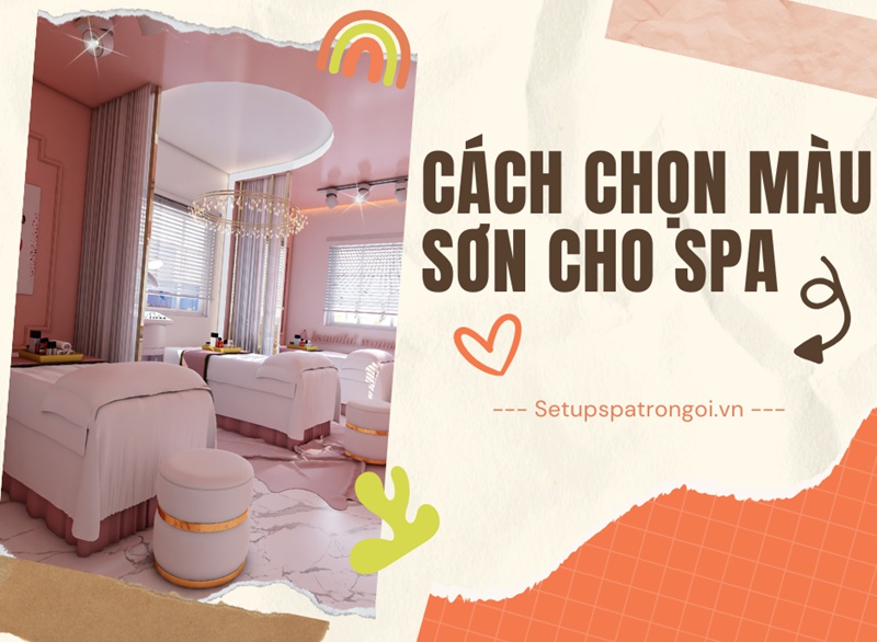 Cách Chọn Màu Sơn Cho Spa – Tạo Không Gian Thư Giãn Và Thu Hút Khách Hàng
