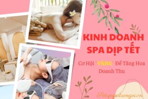 Kinh Doanh Spa Dịp Tết, Cơ Hội" Vàng" Để Tăng Doanh Thu