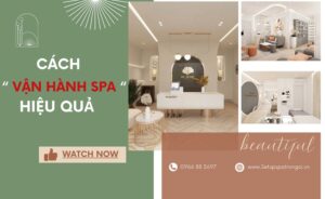 Cách Vận Hành Spa Hiệu Quả – Bí Quyết Để Kinh Doanh Thành Công