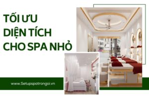 Bí quyết tối ưu diện tích cho Spa nhỏ