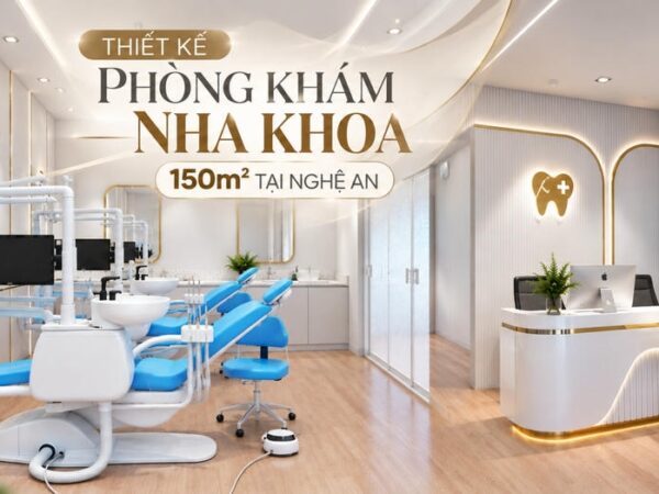 Thiết kế phòng khám nha khoa 150m2 tại Nghệ An